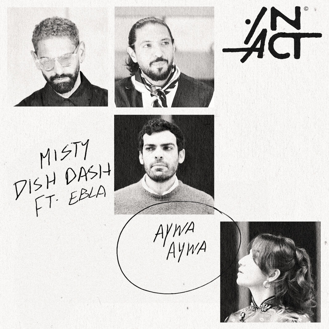 DISH DASH LAUNCH NEW LABEL ‘IN ACT’ WITH SINGLE ‘AYWA AYWA’ FT. MISTY & EBLA DISH DASH LAUNCH NEW LABEL ‘IN ACT’ WITH SINGLE ‘AYWA AYWA’ FT. MISTY & EBLA