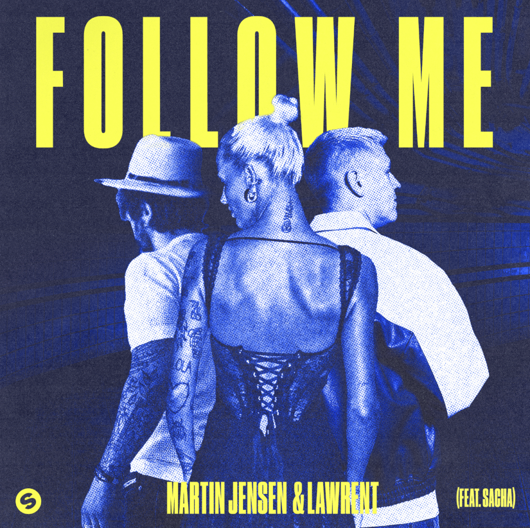 MARTIN JENSEN, LAWRENT AND SACHA BRING SUMMER POP-HOUSE BACK WITH ‘FOLLOW ME’ MARTIN JENSEN, LAWRENT AND SACHA BRING SUMMER POP-HOUSE BACK WITH ‘FOLLOW ME’